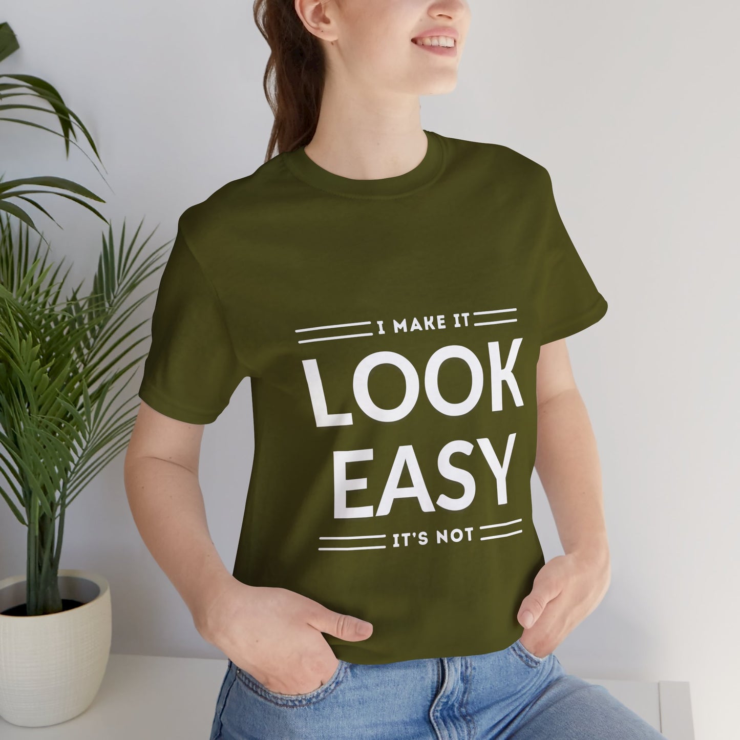 I Make it Look Easy Graphic Tee| Motivational Quote | Funny Shirt for Everyday Wear