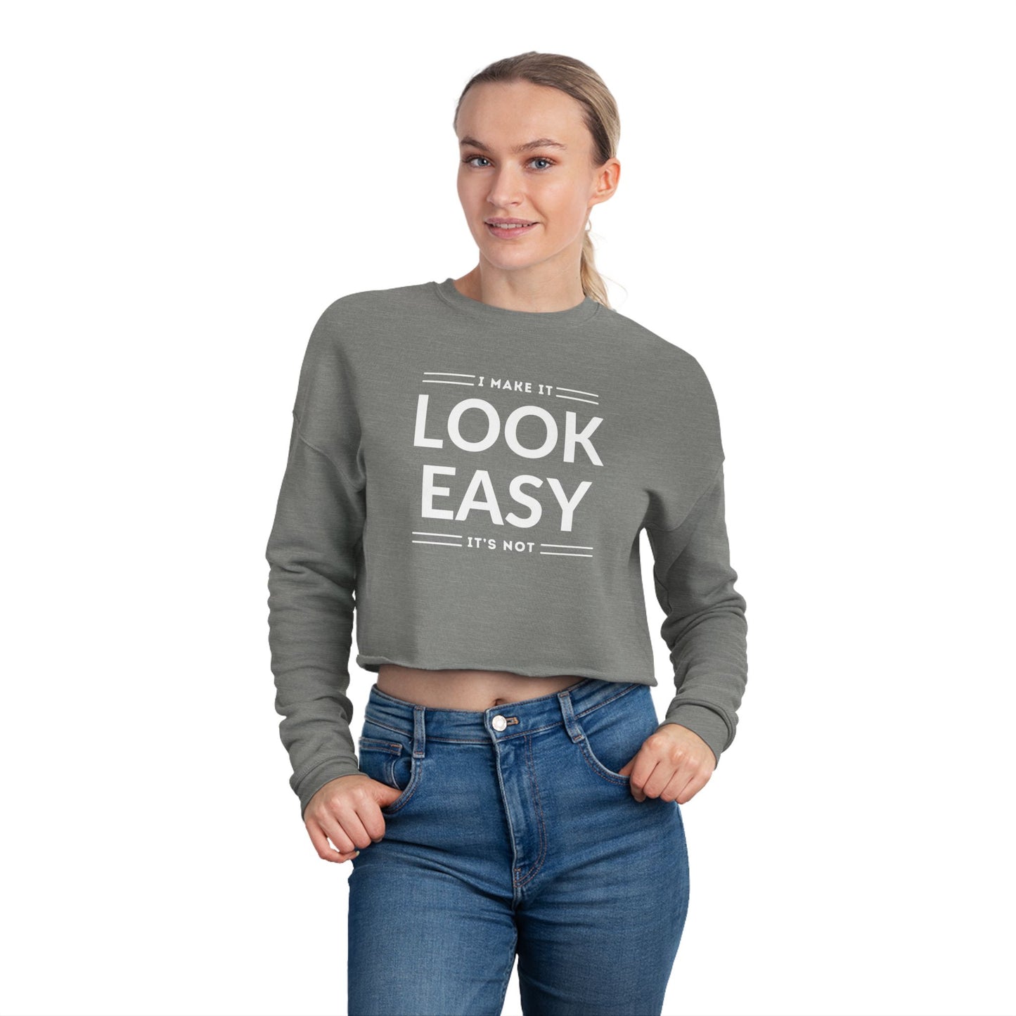 Women's Cropped Sweatshirt - 'I Make It Look Easy' | Cozy Casual Style, Everyday Wear