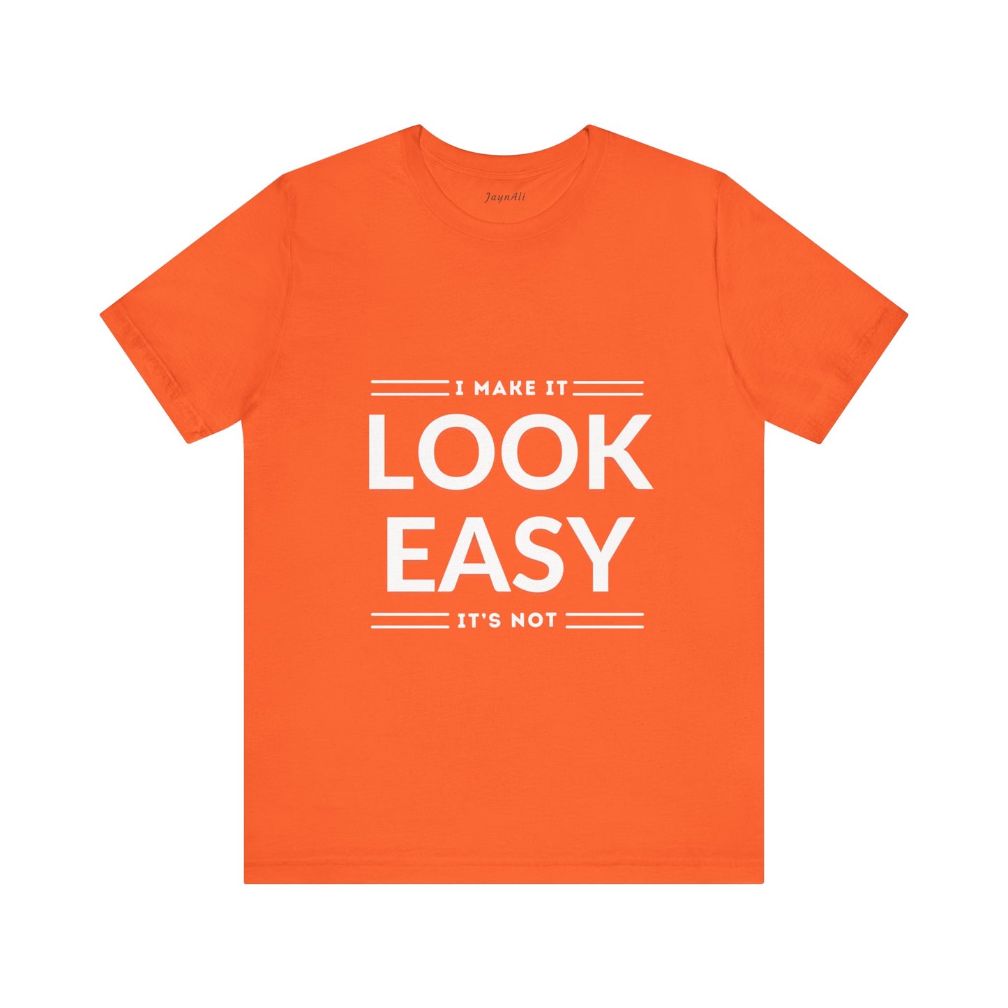 I Make it Look Easy Graphic Tee| Motivational Quote | Funny Shirt for Everyday Wear