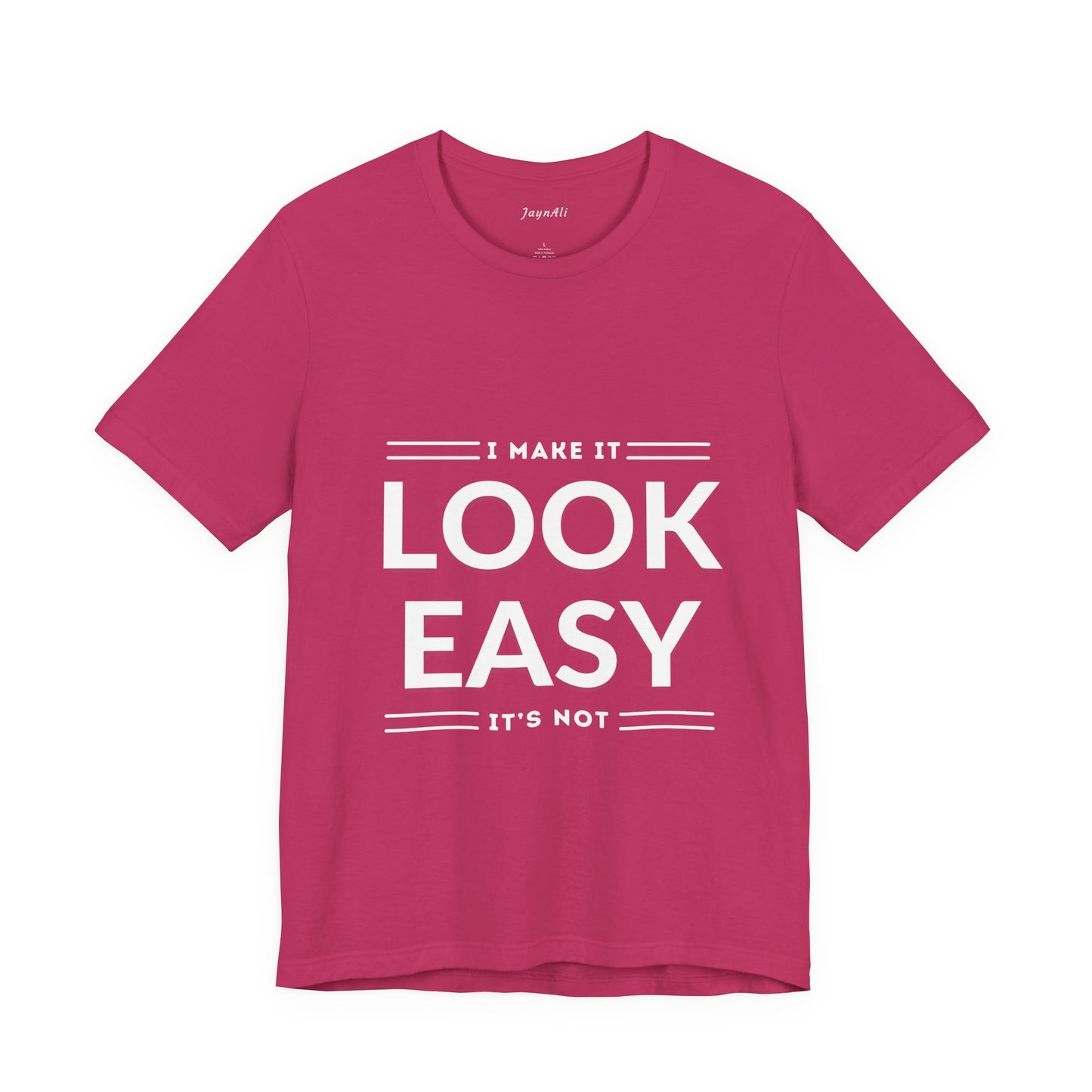 I Make it Look Easy Graphic Tee| Motivational Quote | Funny Shirt for Everyday Wear