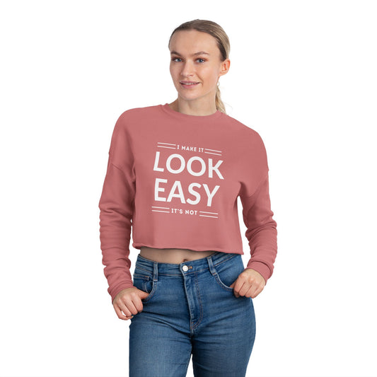 Women's Cropped Sweatshirt - 'I Make It Look Easy' | Cozy Casual Style, Everyday Wear