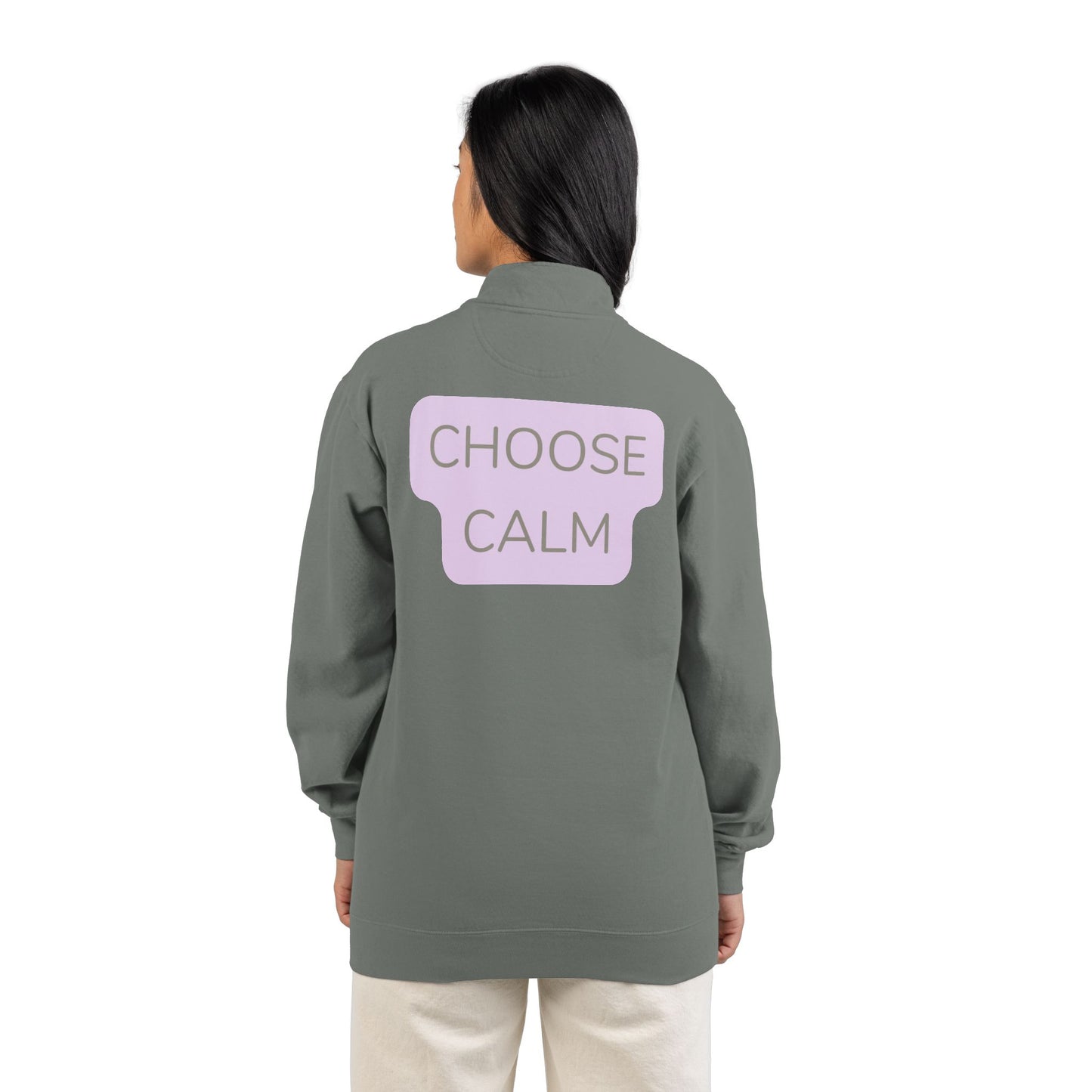 Choose Calm Quarter-Zip Sweatshirt — Relaxed Pullover with 'CHOOSE CALM' Back Graphic