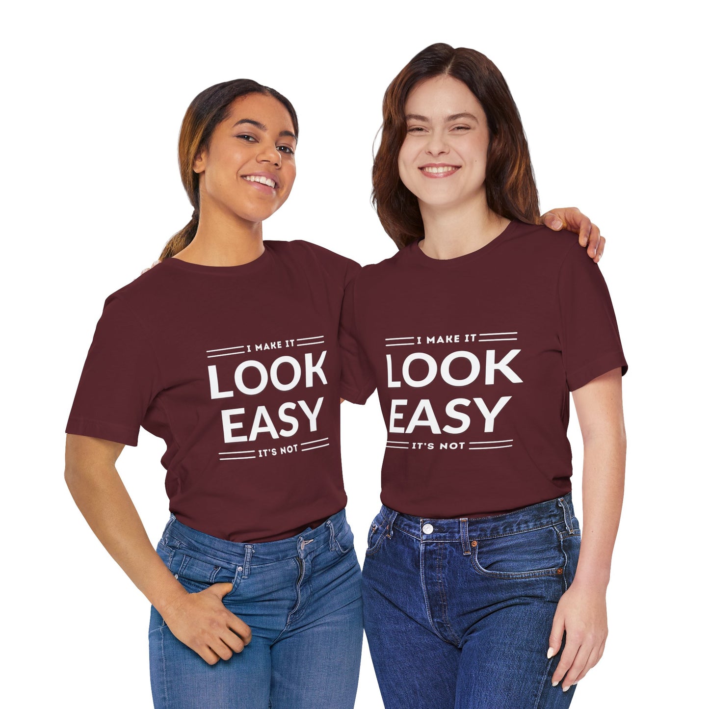 I Make it Look Easy Graphic Tee| Motivational Quote | Funny Shirt for Everyday Wear