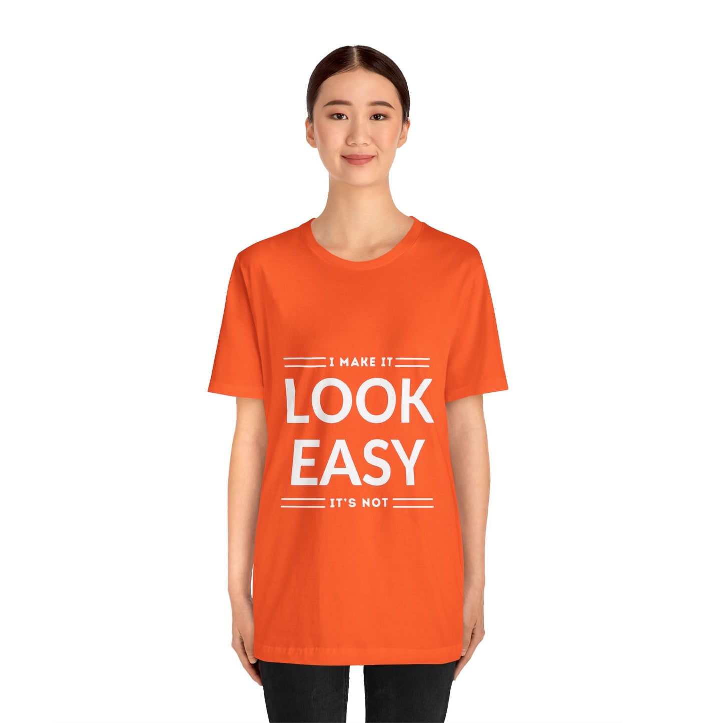 I Make it Look Easy Graphic Tee| Motivational Quote | Funny Shirt for Everyday Wear