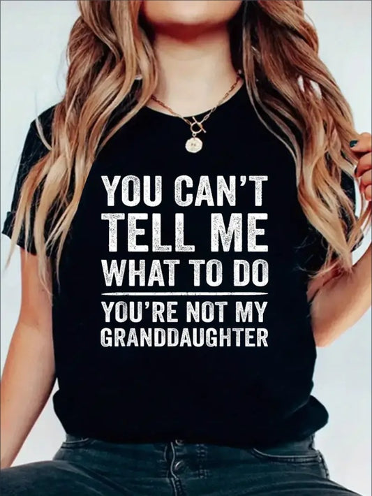 You Can’t Tell Me What To Do Tee – Women’s Casual Graphic T-Shirt